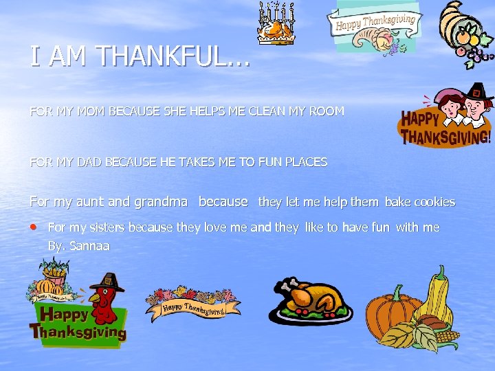 I AM THANKFUL… FOR MY MOM BECAUSE SHE HELPS ME CLEAN MY ROOM FOR