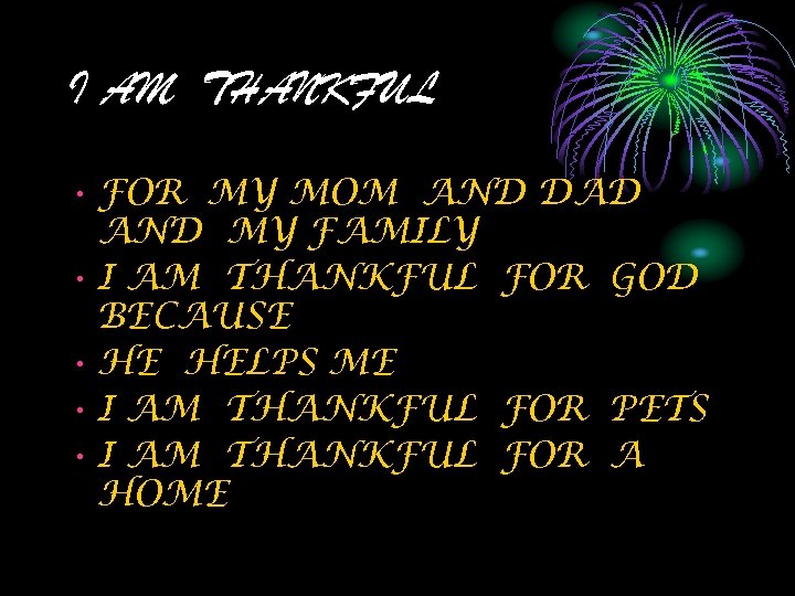 I AM THANKFUL • FOR MY MOM AND DAD AND MY FAMILY • I