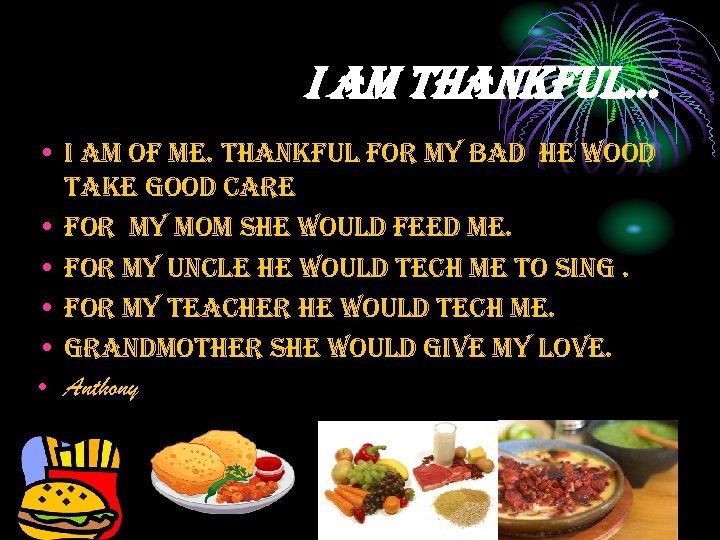 I a. M thankful… • i am of me. thankful for my bad he