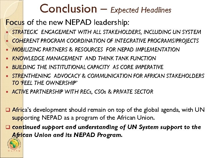 Conclusion – Expected Headlines Focus of the new NEPAD leadership: STRATEGIC ENGAGEMENT WITH ALL
