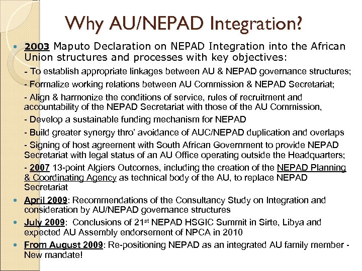 Why AU/NEPAD Integration? 2003 Maputo Declaration on NEPAD Integration into the African Union structures