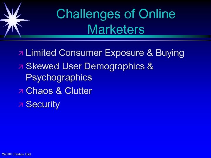 Challenges of Online Marketers ä Limited Consumer Exposure & Buying ä Skewed User Demographics