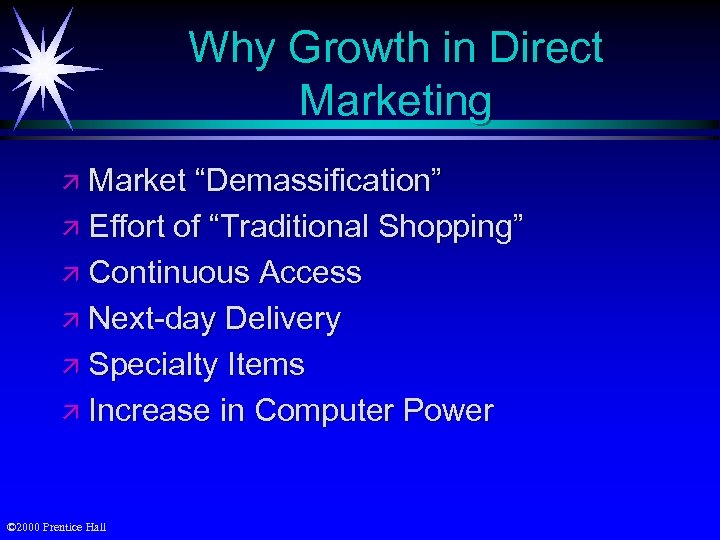 Why Growth in Direct Marketing ä Market “Demassification” ä Effort of “Traditional Shopping” ä