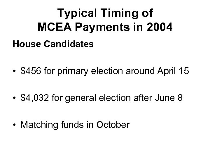Typical Timing of MCEA Payments in 2004 House Candidates • $456 for primary election