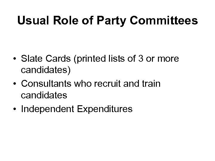Usual Role of Party Committees • Slate Cards (printed lists of 3 or more