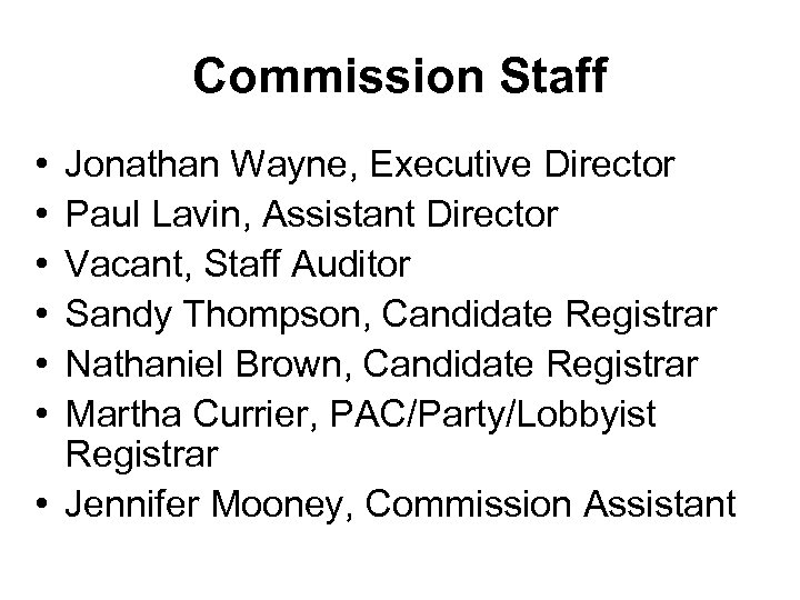Commission Staff • • • Jonathan Wayne, Executive Director Paul Lavin, Assistant Director Vacant,