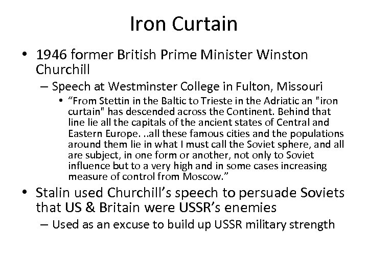 Iron Curtain • 1946 former British Prime Minister Winston Churchill – Speech at Westminster