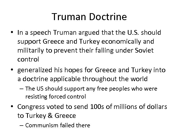 Truman Doctrine • In a speech Truman argued that the U. S. should support