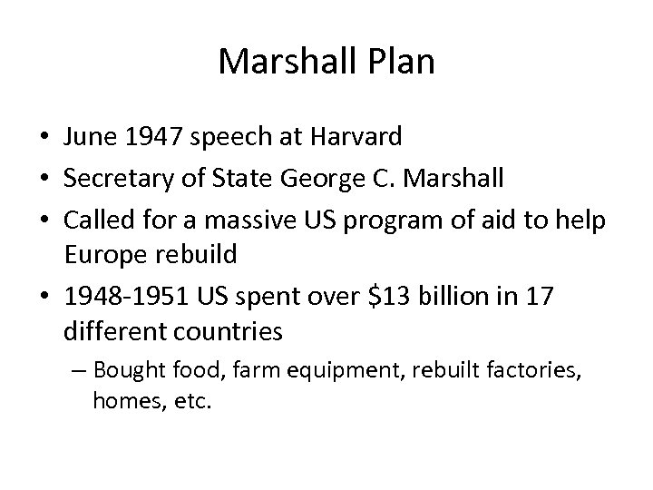 Marshall Plan • June 1947 speech at Harvard • Secretary of State George C.
