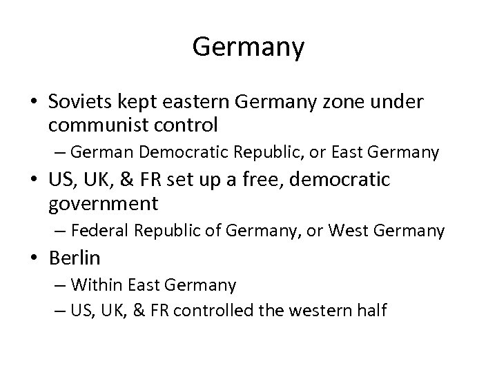 Germany • Soviets kept eastern Germany zone under communist control – German Democratic Republic,