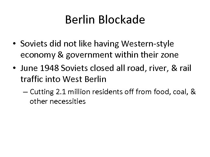 Berlin Blockade • Soviets did not like having Western-style economy & government within their
