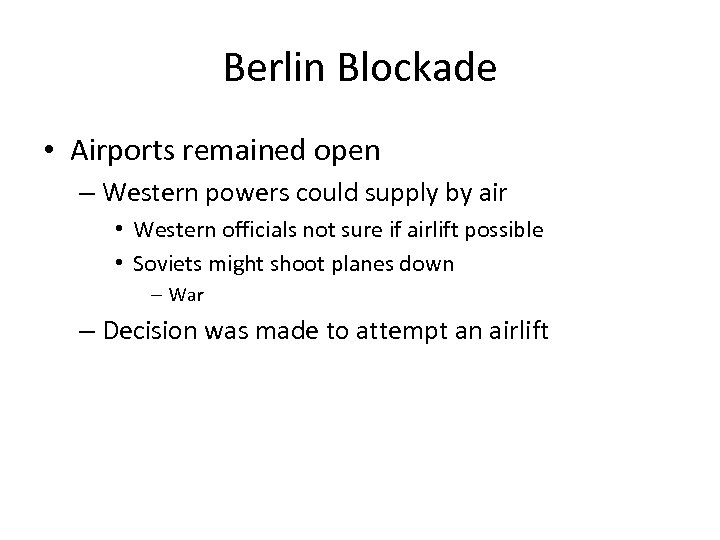 Berlin Blockade • Airports remained open – Western powers could supply by air •