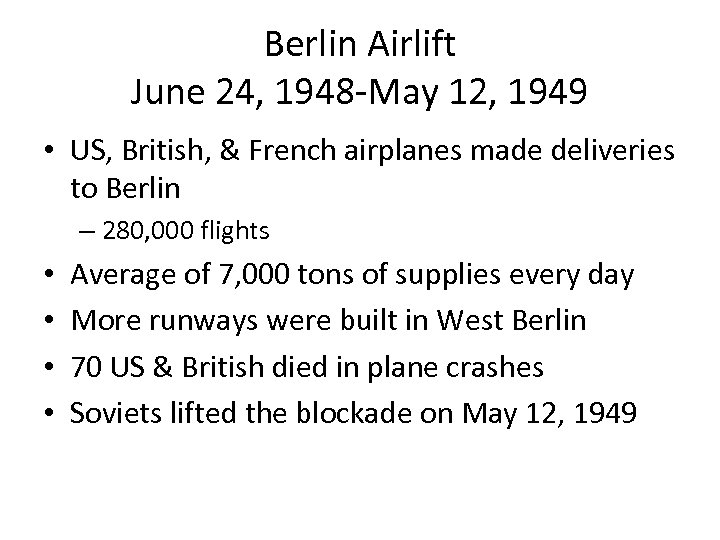 Berlin Airlift June 24, 1948 -May 12, 1949 • US, British, & French airplanes