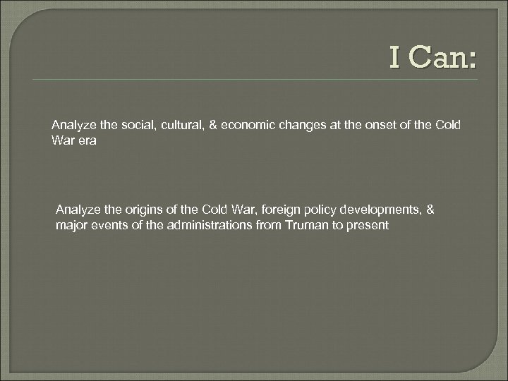 I Can: Analyze the social, cultural, & economic changes at the onset of the