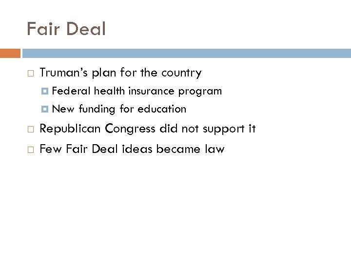 Fair Deal Truman’s plan for the country Federal health insurance program New funding for