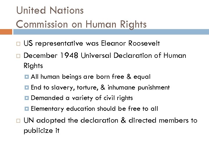 United Nations Commission on Human Rights US representative was Eleanor Roosevelt December 1948 Universal