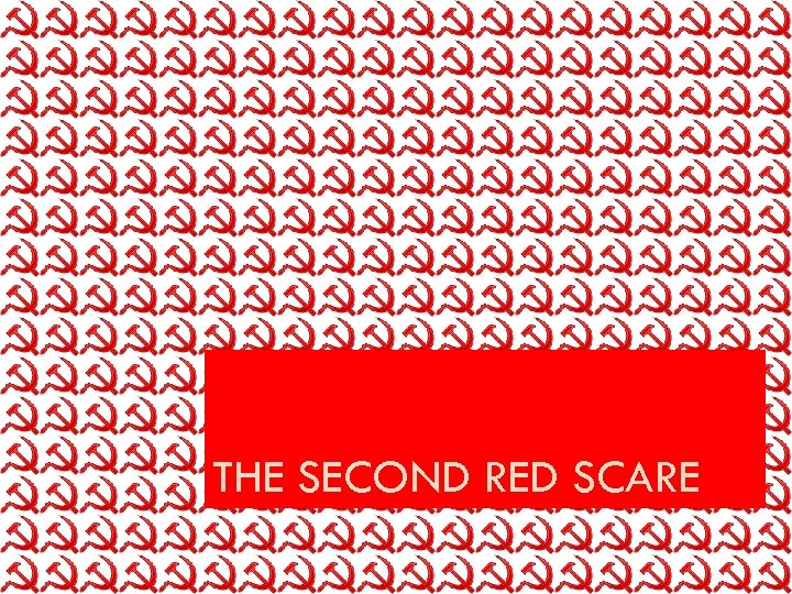 THE SECOND RED SCARE 