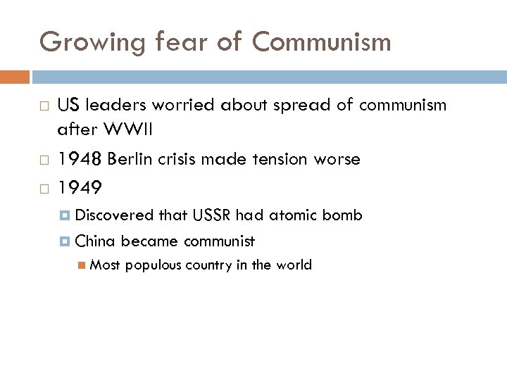 Growing fear of Communism US leaders worried about spread of communism after WWII 1948