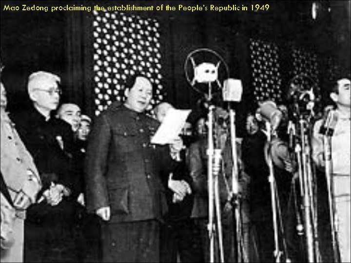 Mao Zedong proclaiming the establishment of the People’s Republic in 1949 