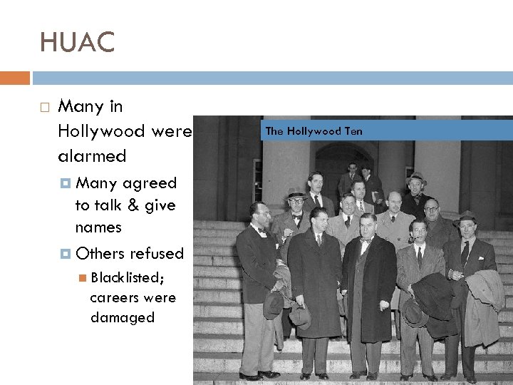 HUAC Many in Hollywood were alarmed Many agreed to talk & give names Others