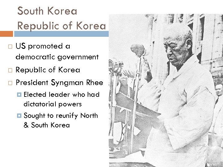 South Korea Republic of Korea US promoted a democratic government Republic of Korea President
