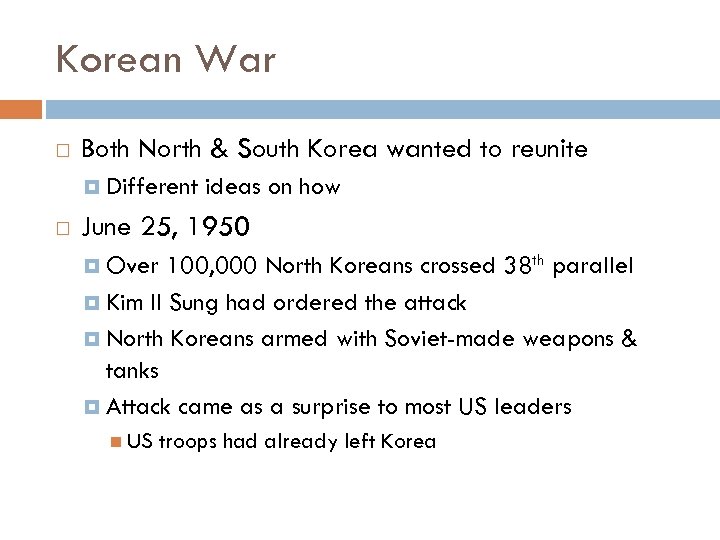 Korean War Both North & South Korea wanted to reunite Different ideas on how
