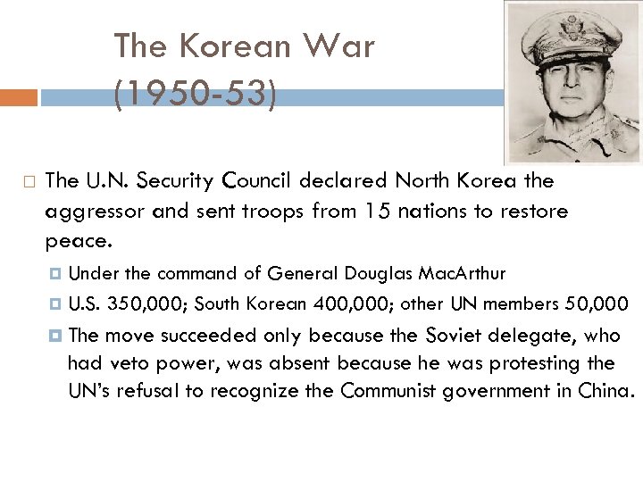 The Korean War (1950 -53) The U. N. Security Council declared North Korea the