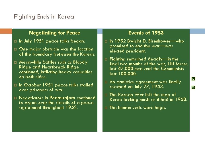 Fighting Ends in Korea Negotiating for Peace In July 1951 peace talks began. One