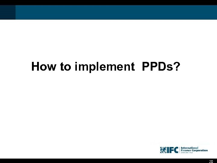 How to implement PPDs? 20 