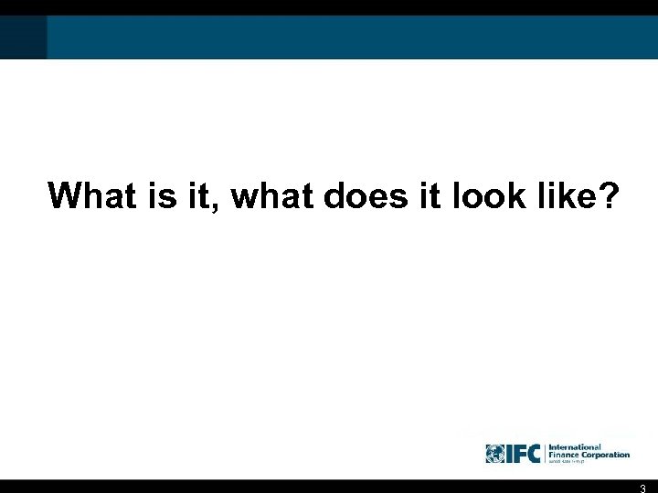 What is it, what does it look like? 3 