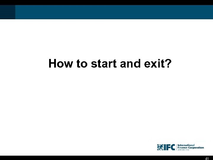 How to start and exit? 41 