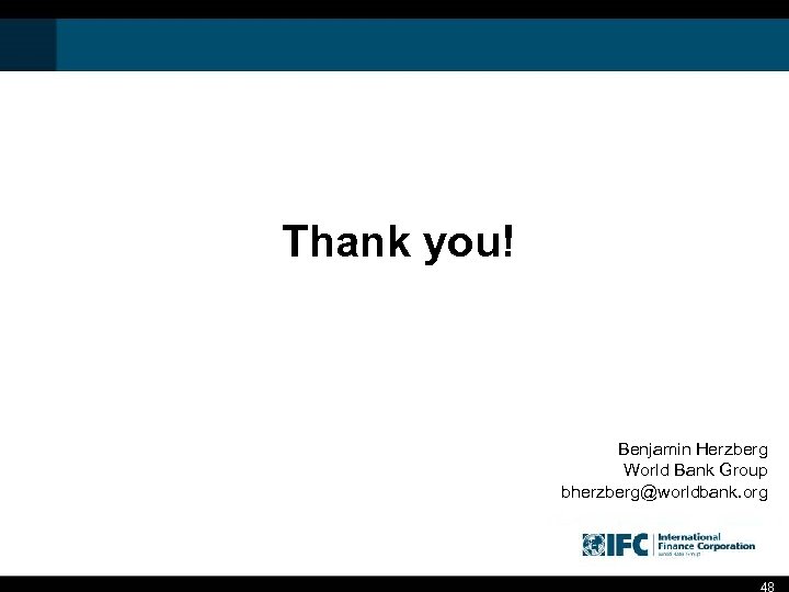 Thank you! Benjamin Herzberg World Bank Group bherzberg@worldbank. org 48 