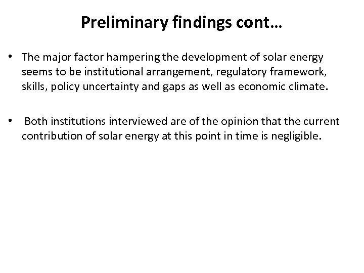 Preliminary findings cont… • The major factor hampering the development of solar energy seems