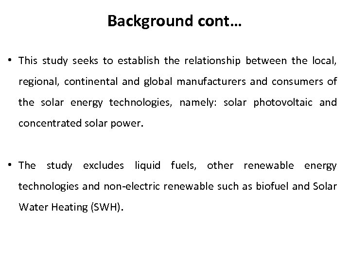 Background cont… • This study seeks to establish the relationship between the local, regional,