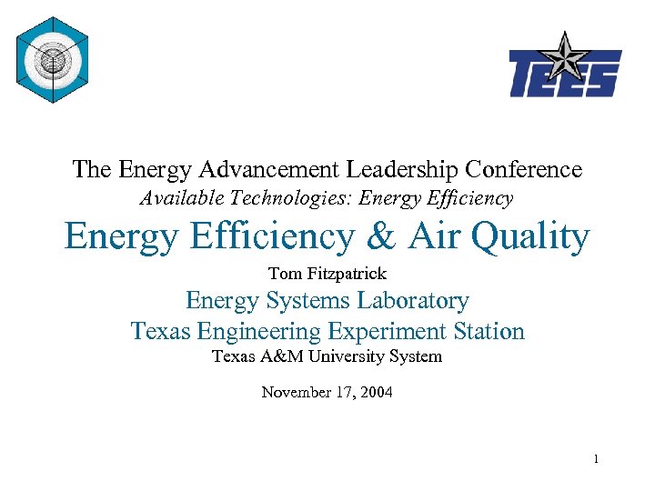 The Energy Advancement Leadership Conference Available Technologies: Energy Efficiency & Air Quality Tom Fitzpatrick