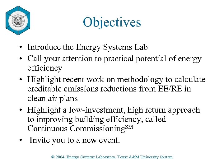 Objectives • Introduce the Energy Systems Lab • Call your attention to practical potential