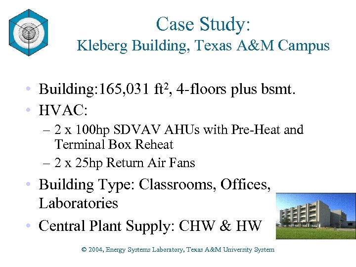 Case Study: Kleberg Building, Texas A&M Campus • Building: 165, 031 ft 2, 4