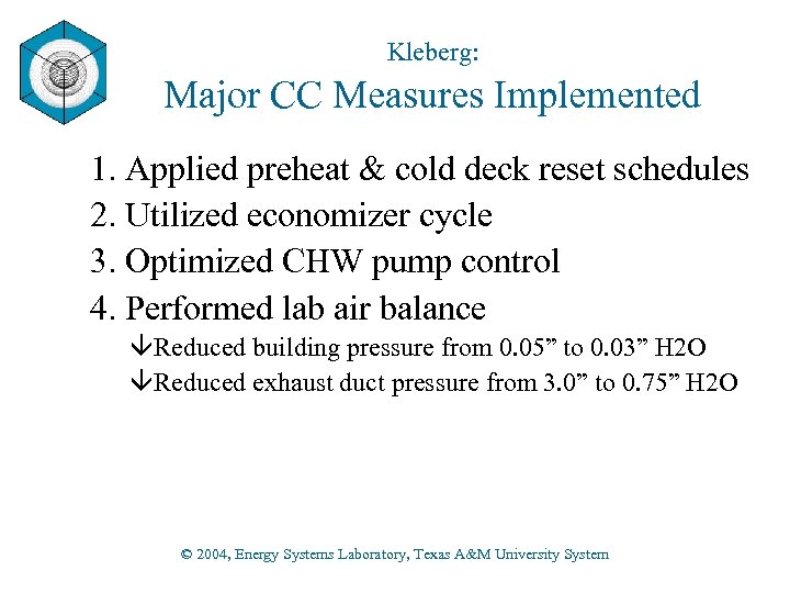 Kleberg: Major CC Measures Implemented 1. Applied preheat & cold deck reset schedules 2.