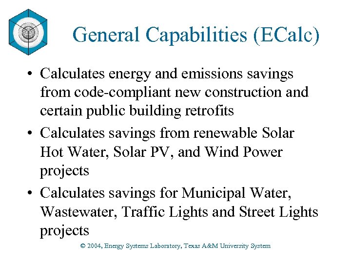 General Capabilities (ECalc) • Calculates energy and emissions savings from code-compliant new construction and