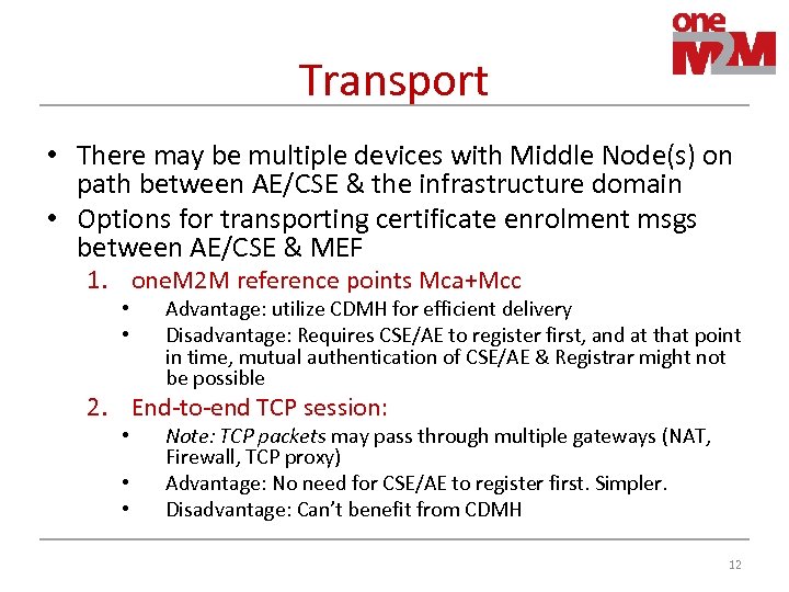 Transport • There may be multiple devices with Middle Node(s) on path between AE/CSE
