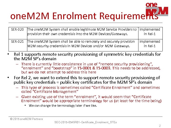 one. M 2 M Enrolment Requirements SER-020 The one. M 2 M System shall