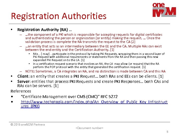 Registration Authorities • Registration Authority (RA) … – …the component of a PKI which
