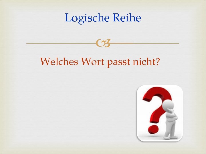 Logische Reihe Welches Wort passt nicht? 
