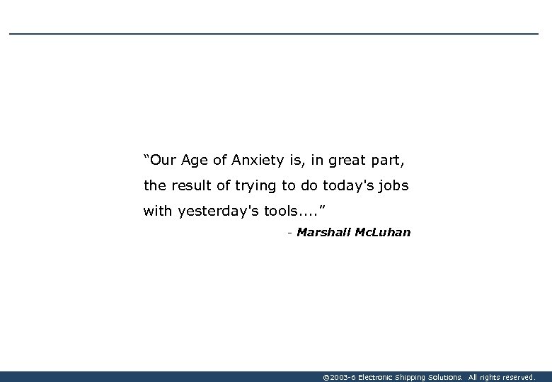 “Our Age of Anxiety is, in great part, the result of trying to do