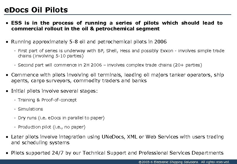 e. Docs Oil Pilots • ESS is in the process of running a series