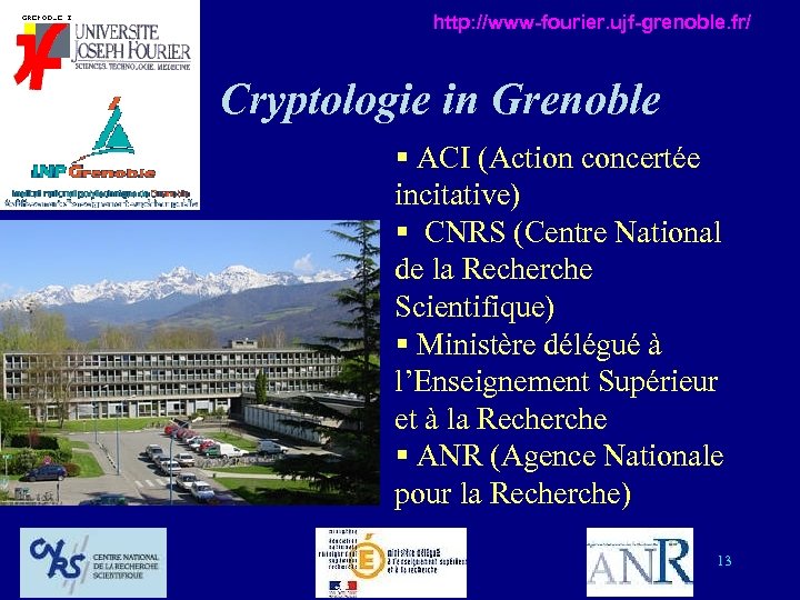 http: //www-fourier. ujf-grenoble. fr/ Cryptologie in Grenoble § ACI (Action concertée incitative) § CNRS