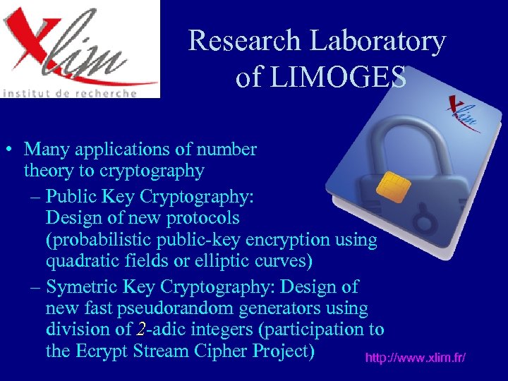 Research Laboratory of LIMOGES • Many applications of number theory to cryptography – Public