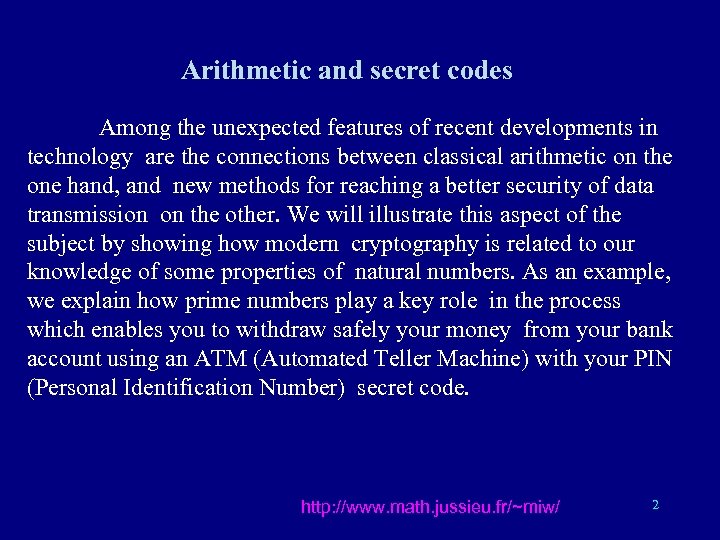 Arithmetic and secret codes Among the unexpected features of recent developments in technology are