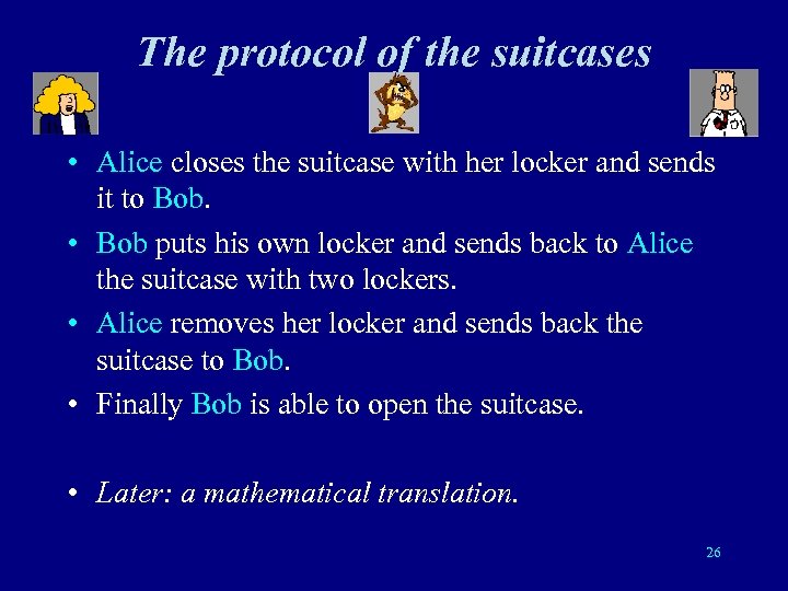 The protocol of the suitcases • Alice closes the suitcase with her locker and