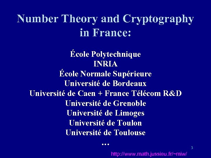 Number Theory and Cryptography in France: École Polytechnique INRIA École Normale Supérieure Université de